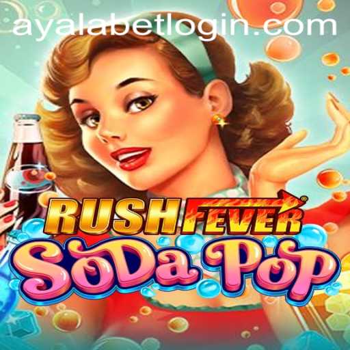 Exploring RushFeverSodaPop: The Ultimate Gaming Experience with Ayalabet