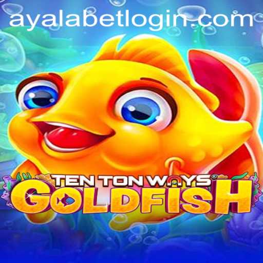 Explore the Thrilling World of TenTonWaysGoldfish: Ayalabet